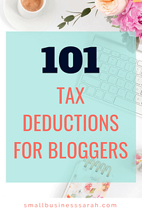 101 Tax Deductions for Bloggers | SmallBusinessSarah.com