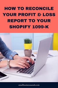 how to reconcile your Profit & Loss report to your Shopify 1099-K