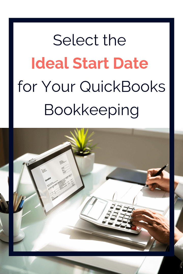 Select the Ideal Start Date for your QuickBooks bookkeeping Select the Ideal Start Date for your QuickBooks bookkeeping